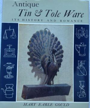 Antique Tin & Tole Ware - Mary Earle Gould - Hardcover