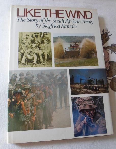 LIKE THE WIND - THE STORY OF THE SOUTH AFRICAN ARMY BY SIEGFRIED STANDER ( NB :CUT-OUT ON PAGE )