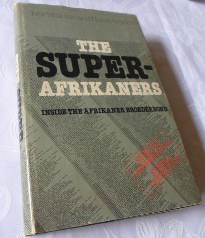THE SUPER-AFRIKANERS - INSIDE THE AFRIKANER BROEDERBOND - IVOR WILKINS AND HANS STRYDOM