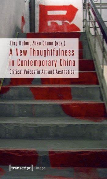 A New Thoughtfulness In Contemporary China: Critical Voices In Art And Aesthetics