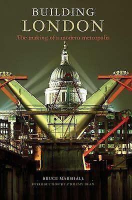 Building London: The Making of a Modern Metropolis by Bruce Marshall - Visual Record of architecture