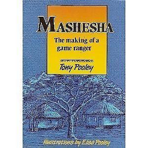 Mashesha: The Making of a Game Ranger by Tony Pooley with Elsa Pooley (Illustrator)