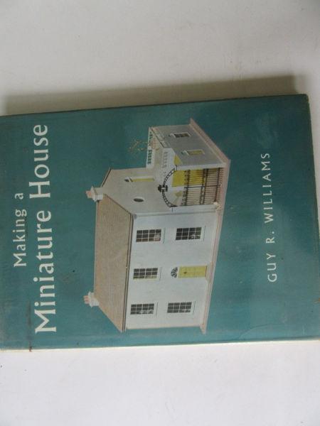 MAKING MINIATURE HOUSES - GUY R. WILLIAMS - AS PER SCAN