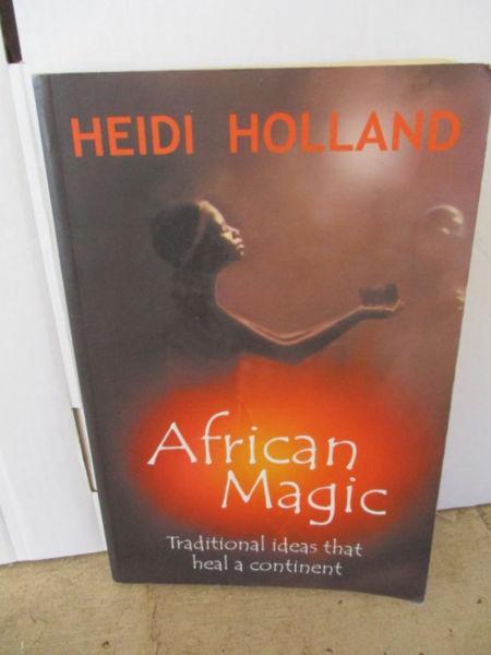 African Magic'Traditional ideas that heal a continent--Heidi Holland