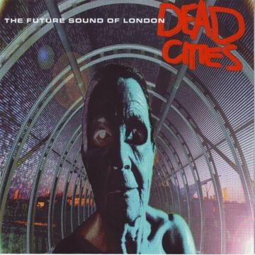 The Future Sound Of London - Dead Cities (CD) R140 negotiable