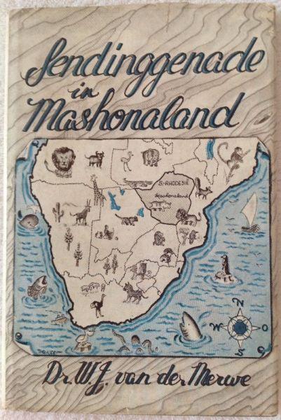 Sendinggenade in Mashonaland - Dr W J van der Merwe - Hardcover