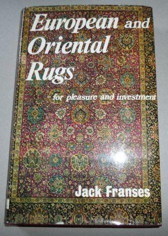 EUROPEAN AND ORIENTAL RUGS FOR PLEASURE AND INVESTMENT - JACK FRANSES