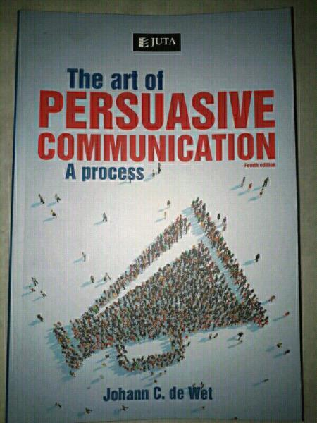 The Art Of Persuasive Communication - A Process 4e