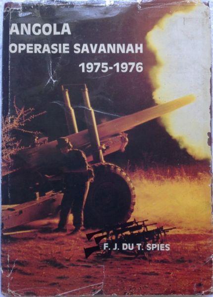 ANGOLA OPERASIE SAVANNAH 1975 - 1976 - PROF F J DU T SPIES - HARDEBAND
