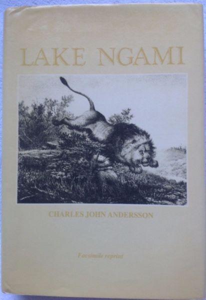 LAKE NGAMI - Charles John Andersson - Facsimile Reprint