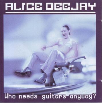 Alice Deejay - Who Needs Guitars Anyway? (CD) R100 negotiable