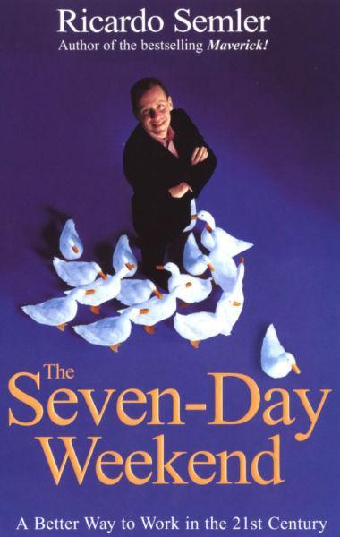 The Seven-Day Weekend by Ricardo Semler