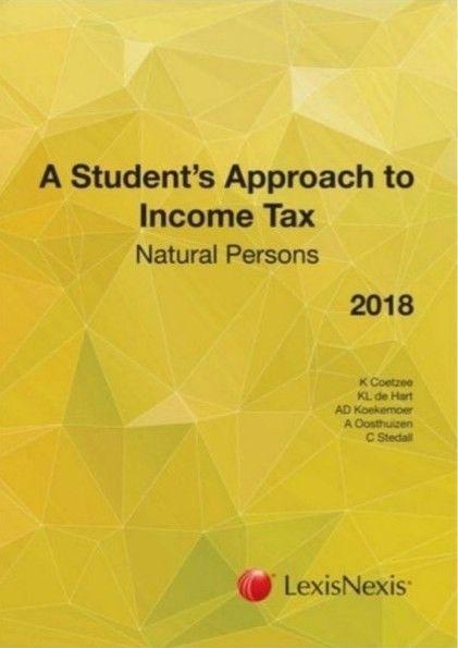 A Student’s Approach to Income Tax: Natural Persons, 2018 - Natural Persons. (lexis nexis) New