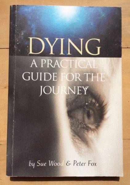 Dying - A Practical Guide for the Journey