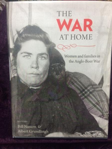 The War at Home Women and Families in the Anglo-Boer War Editors Bill Nasson & Albert Grundlingh