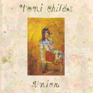 Toni Childs - Union (CD) R90 negotiable