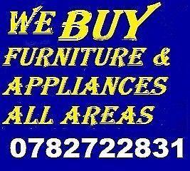 WE BUY 2ND HAND/UNWANTED USED FURNITURE AND APPLIANCES. ALL AREAS. CASH PAID!