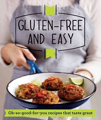 Gluten-free and Easy: Oh-so-good-for-you recipes that taste great by Good Housekeeping Institute
