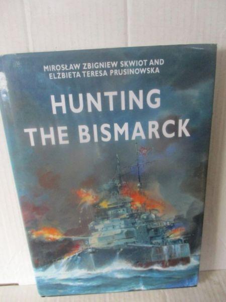 Bismarck,Hunting the----Mirislaw Zbigniew Skwiot and Elzbieta Teresa Prusinowska