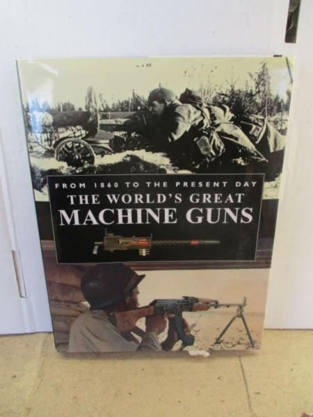 From 1860 to the present day;The World's Great Machine Guns