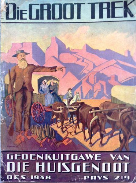 DIE GROOT TREK - Gedenkuitgawe van Die Huisgenoot - Des 1938