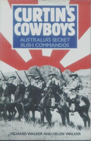 Military - Curtin's Cowboys - Australia's Secret Bush Commandos