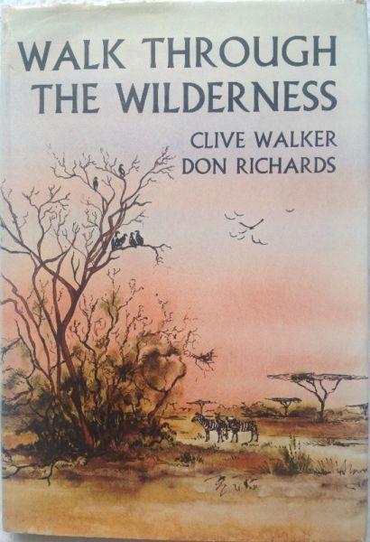 Walk through the Wilderness - Clive Walker & Don Richards - Hardcover