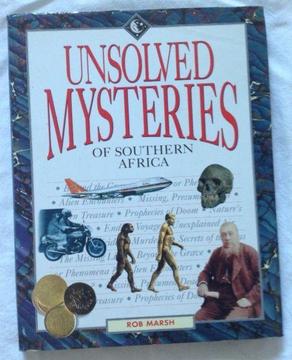 UNSOLVED MYSTERIES OF SOUTHERN AFRICA - Rob Marsh