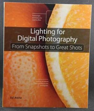 Lightning for Digital Photography - From Snapshots to Great Shots - Syl Arena