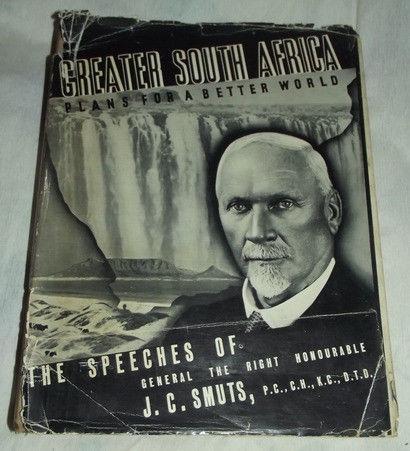 Greater South Africa – Plans for a better World - The speeches of J.C. Smuts 1940