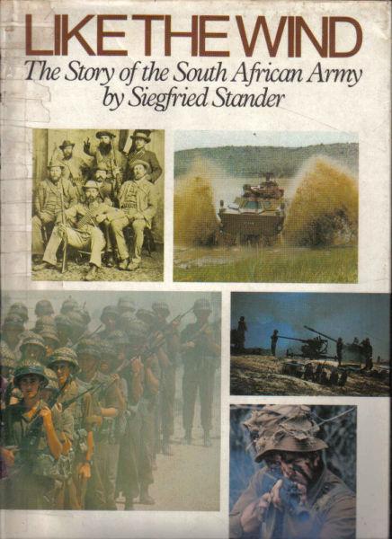 Like the Wind by Siegfried Stander - The Story of the South African Army