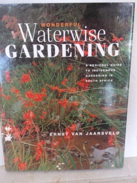 Wonderful Waterwise Gardening--Ernst van Jaarsveld