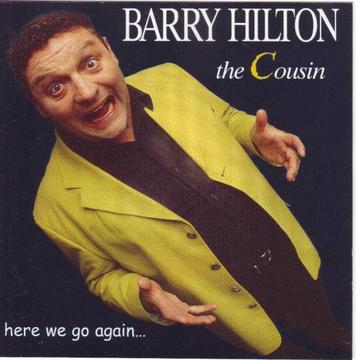Barry Hilton - The Cousin: Here We Go Again (CD) R90 negotiable
