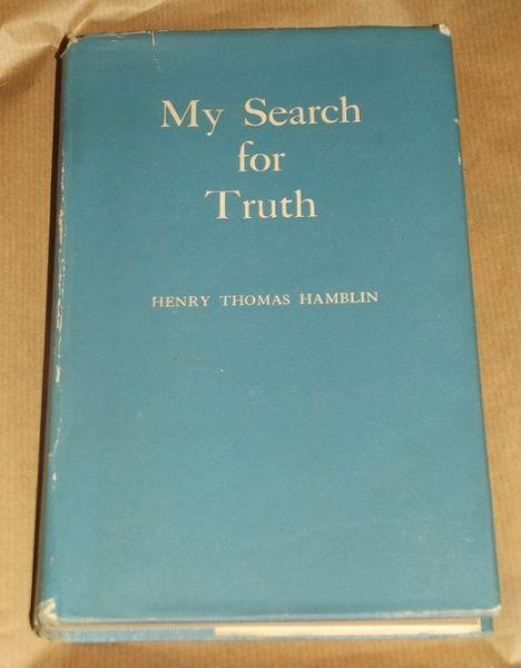 My Search for Truth by Henry Thomas Hamblin . signed