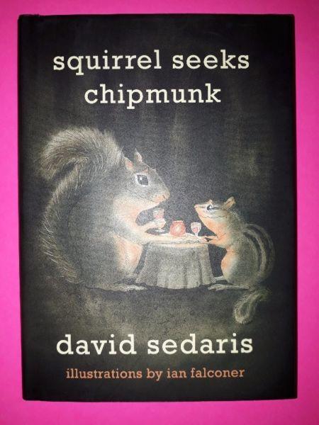 Squirrel Seeks Chipmunk: A Modest Bestiary - David Sedaris