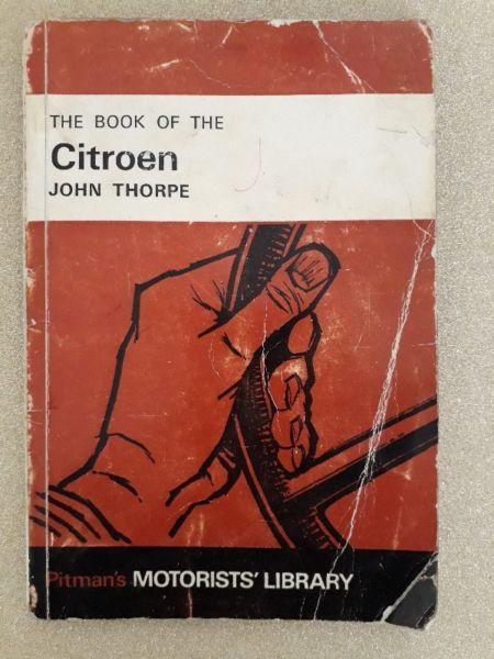 The Book Of The Citroen - John Thorpe - Pitmans Motorists Library - Instructions For Maintenance