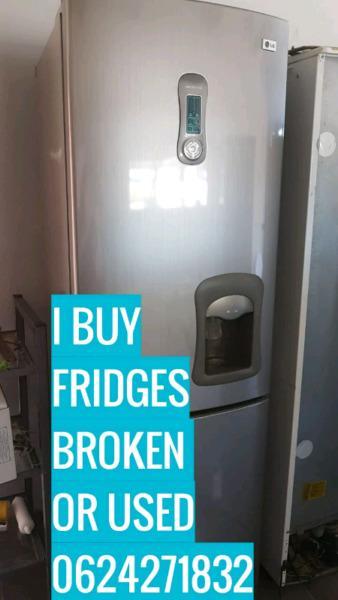 I buy FRIDGES....BROKEN OR USED