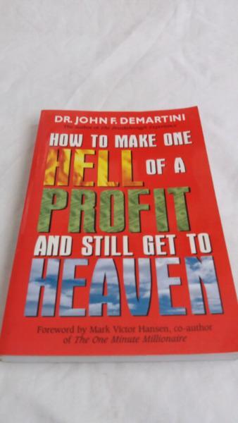 HOW TO MAKE ONE HELL OF A PROFIT AND STILL GET TO HEAVEN JOHN F. DEMARTINI 