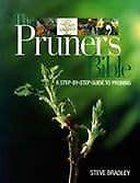 The Pruner's Bible: A Step-By-Step Guide to Pruning Every Plant in Your Garden by Steve Bradley 
